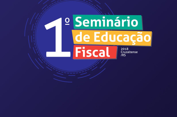 CRUZALTENSE REALIZA SEMINÁRIO DE EDUCAÇÃO FISCAL NESTA TERÇA